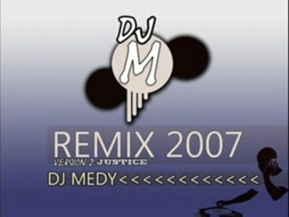 DJ MEDY - REMIX 2007 V.2 - JUSTICE