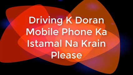 Driving K Doran Mobile Phone Ka Istamal Na Krain Please