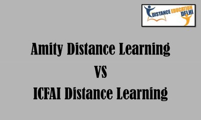Amity Distance Learning vs ICFAI Distance Learning