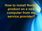 How to install Norton product on a new computer from my service provider