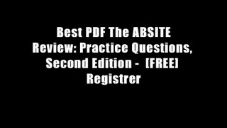 Best PDF The ABSITE Review: Practice Questions, Second Edition -  [FREE] Registrer