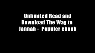 Unlimited Read and Download The Way to Jannah -  Populer ebook