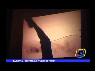 Barletta | Spettacolo Fughe da fermi