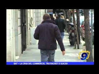 BAT | La crisi del commercio, tra racket e suicidi