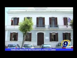 Termovalorizzatore mai realizzato, si paga il danno