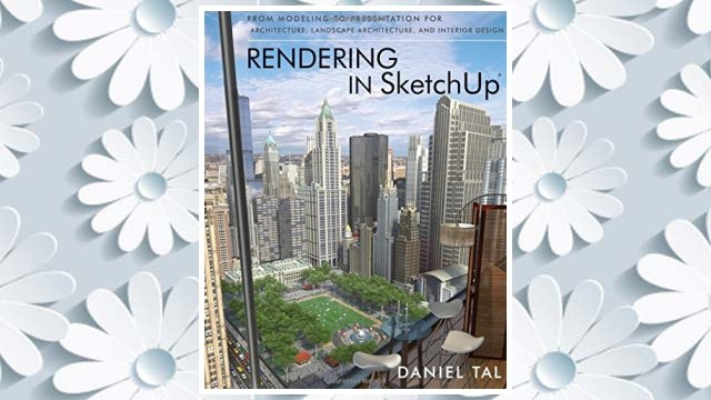 Download PDF Rendering in SketchUp: From Modeling to Presentation for Architecture, Landscape Architecture, and Interior Design FREE