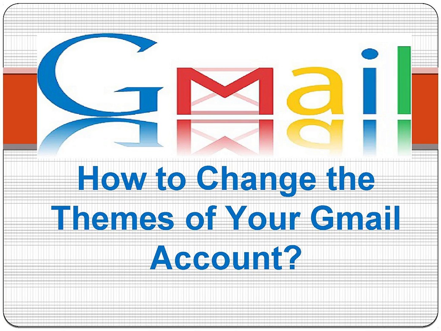 How to Change the Themes of Your Gmail Account?