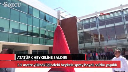Dün açılan Atatürk heykeli bugün saldırıya uğradı