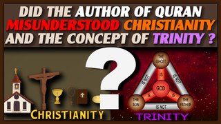 Did The Author Of QURAN Misunderstood Christianity And The Concept Of Trinity