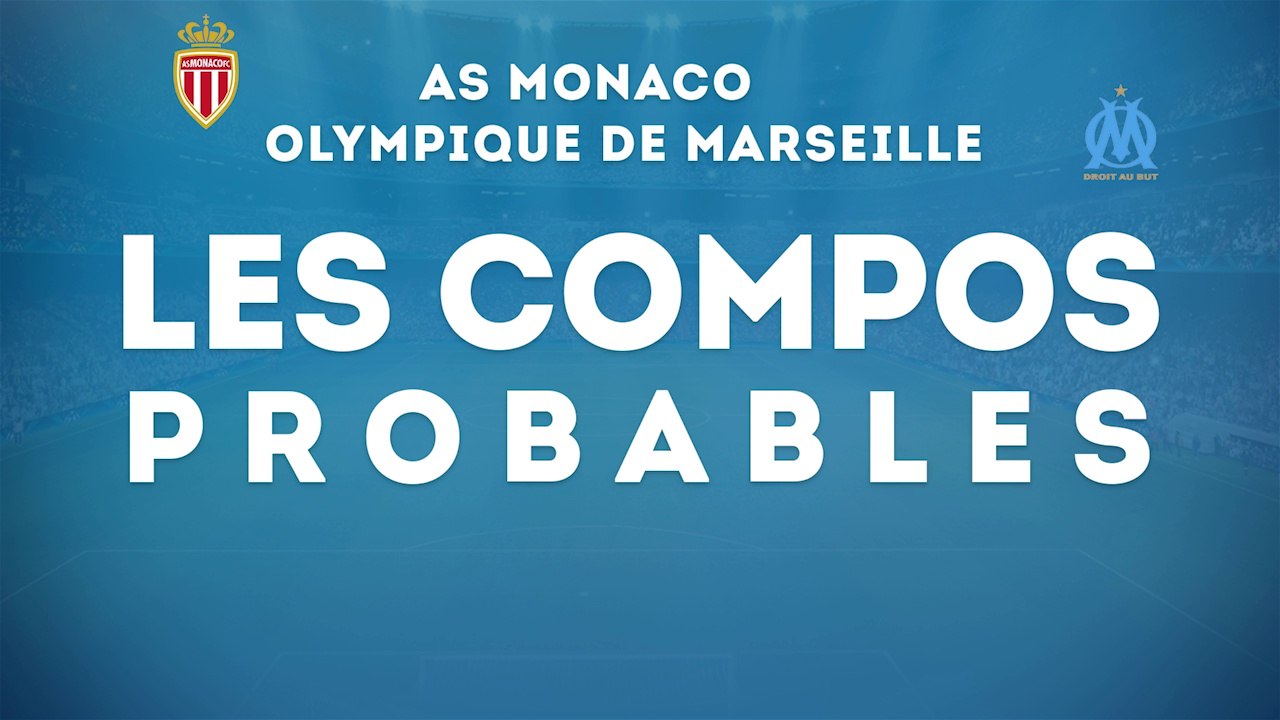 Monaco-Marseille : les compos probables