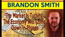 ♞ Brandon Smith-The Market Is Turning, The Economy Will Come Down In Phases ♘