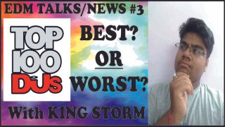 EDM NEWS-TALKS #3 !!! DJMAG TOP100 Best OR Worst !! King Storm