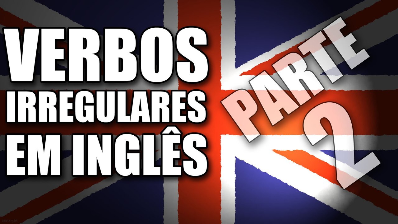 ➤Verbos em Inglês mais usados ✅ Irregular verbs ☛ Part ２