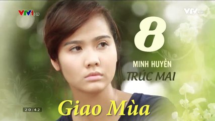 Phim Giao Mùa Tập 8 - Phim Truyền hình VTV1, Trọn bộ Firm HD