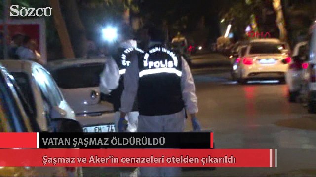 Şaşmaz ve Aker'in cenazeleri otelden çıkarıldı