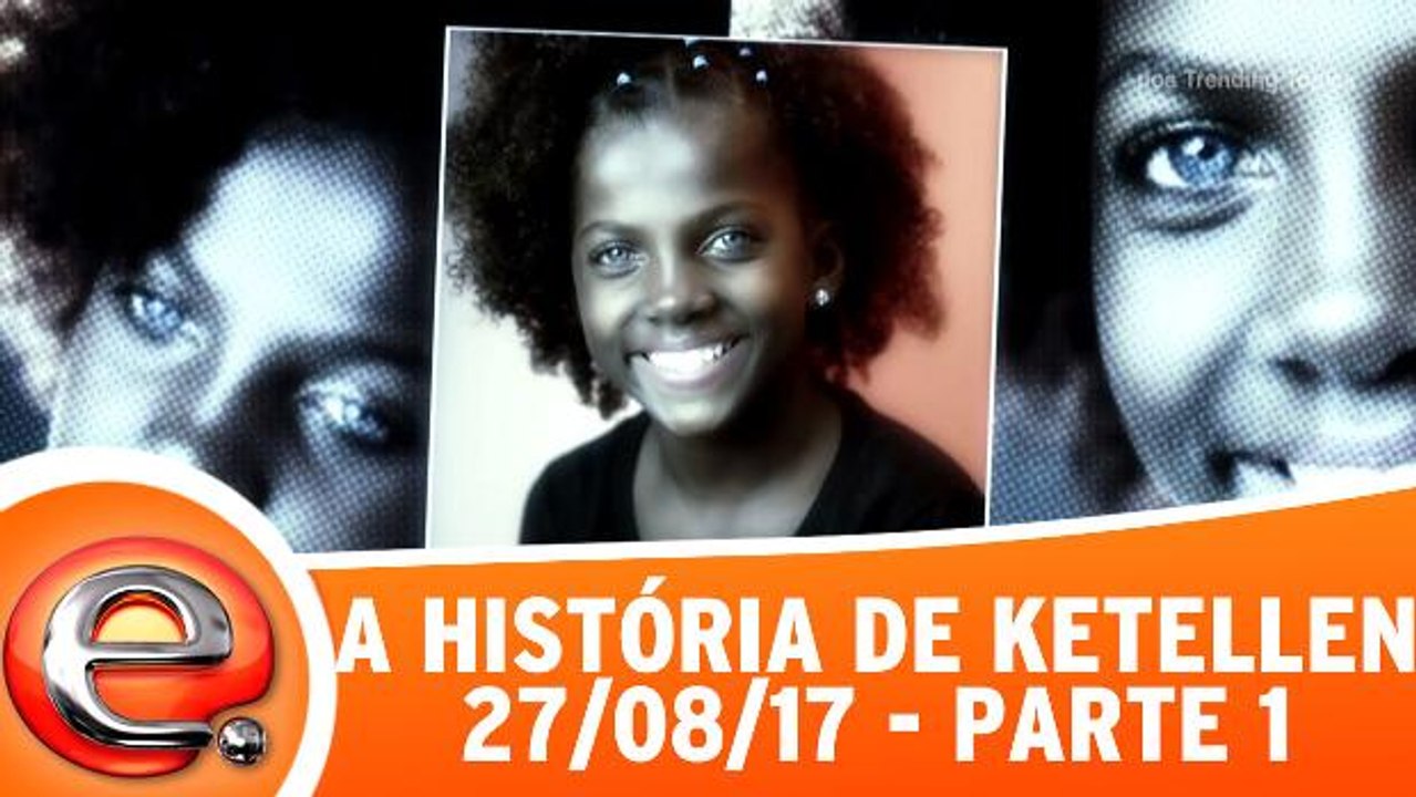 A história de Ketellen - 27.08.17 - Parte 1