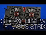 Geforce GTX 960 Overview ft. ASUS Strix GTX 960