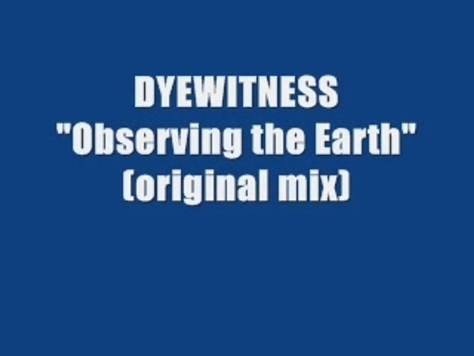 Dyewitness - Observing the Earth
