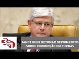Rodrigo Janot pede autorização do STF para retomar depoimentos sobre corrupção em Furnas