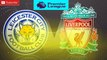 Leicester City vs Liverpool | Premier League Predictions FIFA 17