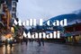 Manali Mall Road Video – Shopping, A Walk in Evening at Mall Road Manali (मनाली), Himachal Pradesh