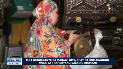Mga negosyante sa Marawi City, pilit na bumabangon mula sa trahedyang dala ng digmaan