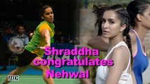 REEL Nehwal-Shraddha congratulates REAL Saina Nehwal