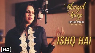 Ishq Ishq Hai | Official Music Video | Ghazal Gaze | Gayathri Asokan