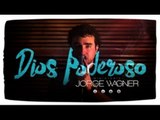 DIOS PODEROSO - Jorge Wagner - Música Cristiana