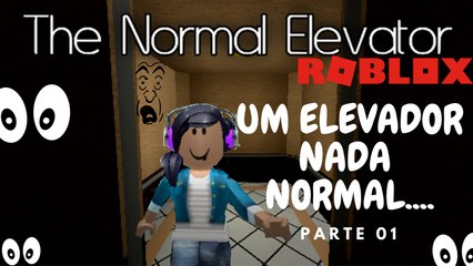 Roblox Um Elevador Nada Normal Comecando A Aventura Parte 01 - the normal elevator roblox animation