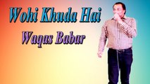 Waqas Babar - Wohi Khuda Hai