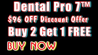 Dental Pro 7 Review | Review Of Dental Pro 7