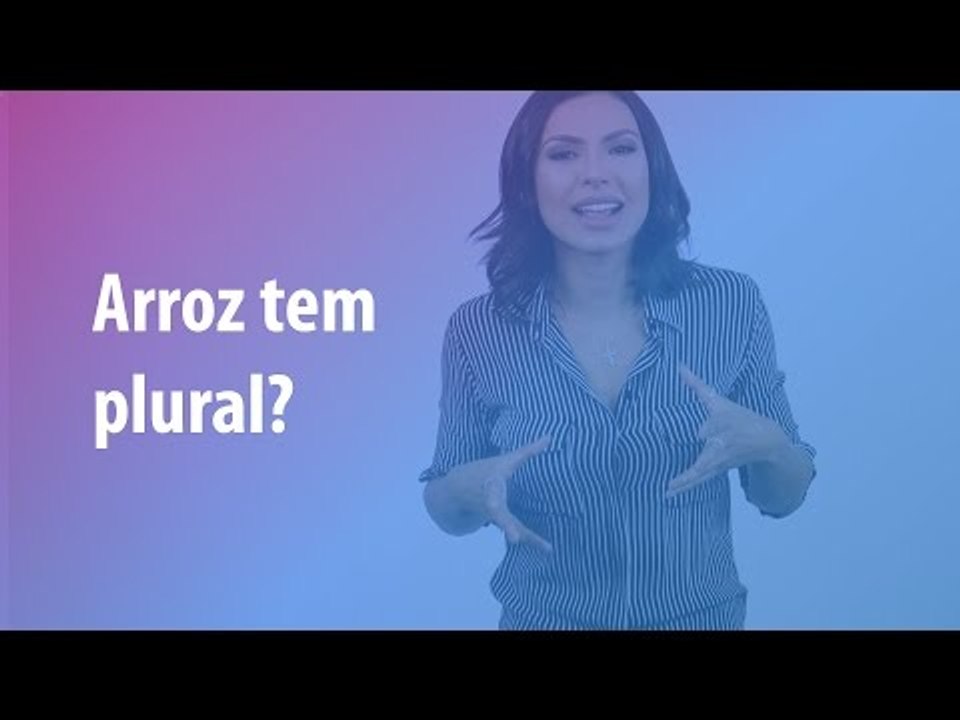 Pergunte para Cintia Chagas #04 - Arroz tem plural?