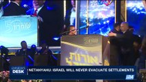 i24NEWS DESK | Netanyahu: Israel will never evacuate settlements |  Monday, August 28th 2017