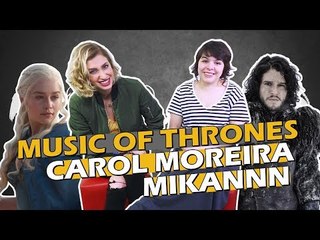 TAG: MUSIC OF THRONES com Carol Moreira e Mikannn