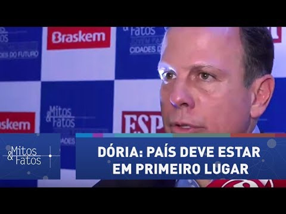 João Doria afirma que o país deve estar em primeiro lugar | Fórum Mitos & Fatos