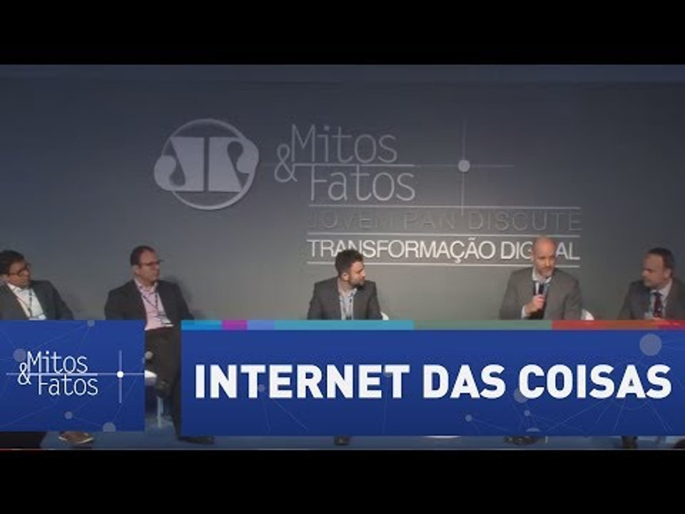 Fórum Mitos & Fatos - Painel 3: Internet das Coisas