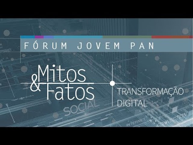 AO VIVO: Fórum Jovem Pan Mitos & Fatos - Transformação Digital