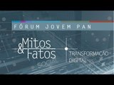 AO VIVO: Fórum Jovem Pan Mitos & Fatos - Transformação Digital