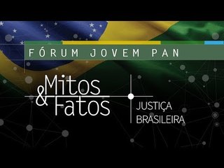 Descargar video: AO VIVO: Fórum Jovem Pan Mitos & Fatos - Justiça Brasileira