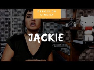 DEPOIS DO CINEMA: Jackie
