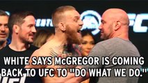 Dana White Confirms Conor McGregor Will Return To UFC