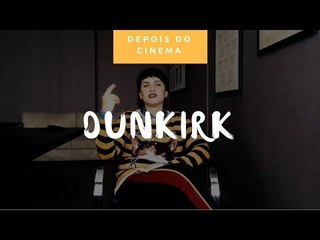 DEPOIS DO CINEMA: Dunkirk