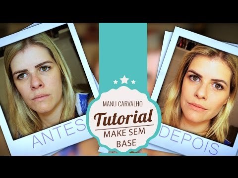 Tutorial: minha make sem base com dica para o dia a dia | Manu Carvalho