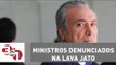 Michel Temer promete afastar ministros denunciados na Lava Jato