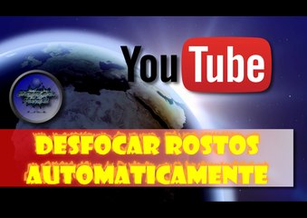Desfocar rostos no Youtube