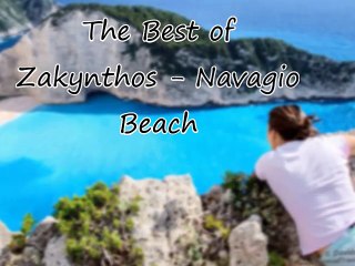 The Best of Zakynthos - Navagio Beach