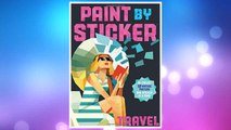 Download PDF Paint by Sticker: Travel: Re-create 12 Vintage Posters One Sticker at a Time! FREE