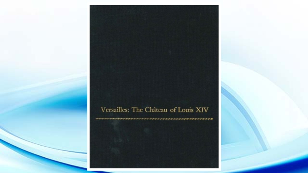 Download PDF Versailles: The Chateau of Louis XIV (Monographs on the Fine Arts) FREE