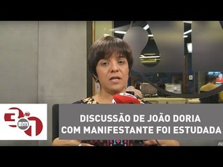 Vera: Discussão de João Doria com manifestante foi estudada